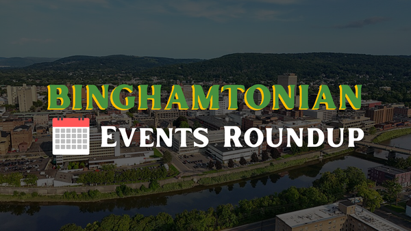 Binghamton Area Events Week of 10/13/25 - Restaurant Week, River Cleanup, Fundraiser Concerts and more!