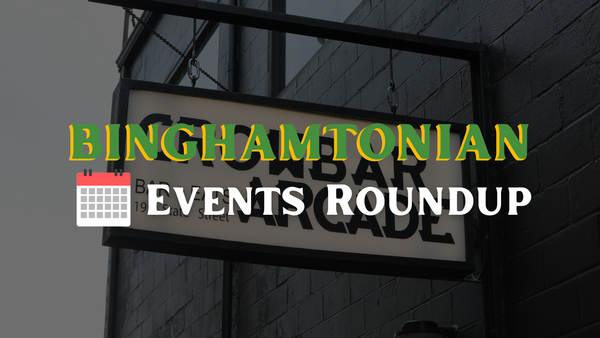 Binghamton Area Events Week of 5/4/26: Mother's Day, Black Bears Championship, Broadway in Binghamton & More