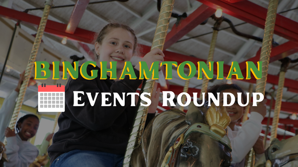 Binghamton Area Events Week of 5/18/26: Memorial Day, College Baseball, Local History and More