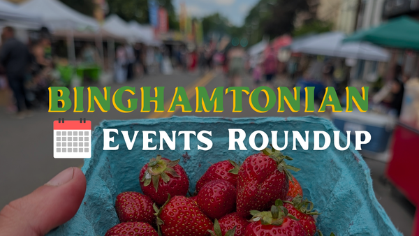 Binghamton Area Events Week of 6/15/26: Strawberries, Juneteenth, Path Through History & More